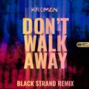 Kroman - Don't Walk Away