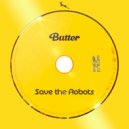 Save The Robots - Butter (Original Mix)