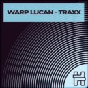 Warp Lucan - Traxx (Original Mix)