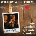 Pete Candoli & Conte Candoli & Arkadia Short Cuts & Joe Diorio & Ross Tompkins - Willow Weep for Me (feat. Joe Diorio & Ross Tompkins) (Short Cut - Theme)