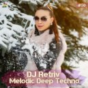 DJ Retriv - Melodic Deep Techno ep. 50 ()