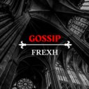 Frexh - Gossip (Original Mix)