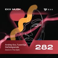 Andrey Exx, TuraniQa, DeDeXgrande - Alone In The Dark