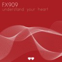 FX909 - Understand Your Heart (Original Mix)