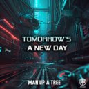Man Up A Tree - Tomorrow's A New Day