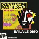 Ky William, James Poole - Baila Le Digo (Original Mix)