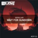 Serular - Wait For Sundown (Original Mix)
