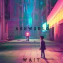 ASHWORLD - WAIT (original)