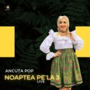 Ancuta Pop - Noaptea pe la 3