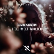 Eximinds, Norni - I Feel I\'m Getting Older