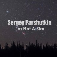 Sergey Parshutkin - I\'m Not A Star