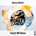 Greg Welsh - Heart Of Glass (Original Mix)