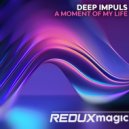 Deep Impuls - A Moment of my Life