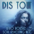 Dis Tout - Afro house soul exciting mix #3 (Live mix)