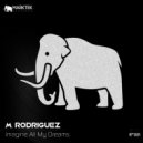 M. Rodriguez - Imagine All My Dreams (Original Mix)