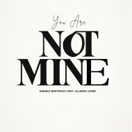 Daniele Mastracci feat. Allegra Lusini - You Are Not Mine