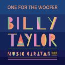 Billy Taylor - One for the Woofer