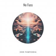 Igor Pumphonia - No Fuss