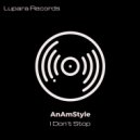 AnAmStyle - I Don\'t Stop (Original Mix)