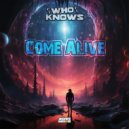 Who Knows - Come Alive (Original Mix)