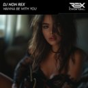 DJ Non Rex - Wanna Be with You (Original Mix)