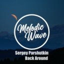 Sergey Parshutkin - Back Around (Original Mix)