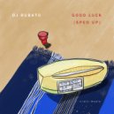 DJ Rubato - Good Luck (Sped Up)