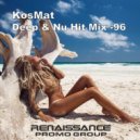 KosMat - Deep & Nu Hit Mix - 96 ()
