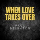 Paul Deighton - When Love Takes Over (Original Mix)