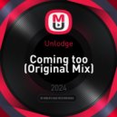 Unlodge - Coming too (Original Mix)