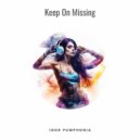 Igor Pumphonia - Keep On Missing