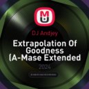 DJ Andjey - Extrapolation Of Goodness (A-Mase Extended Mix)
