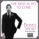 Bobby Short - The Best is Yet to Come