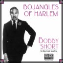 Bobby Short - Bojangles of Harlem