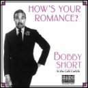 Bobby Short - How\'s Your Romance? (Live)