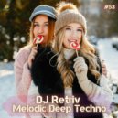 DJ Retriv - Melodic Deep Techno ep. 53