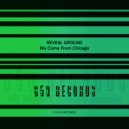 Reveal Ground - We Come From Chicago (Instrumental Mix)