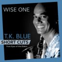 T.K. Blue  &  Arkadia Short Cuts  &  Eric Reed  &  Jeff - Wise One (feat. Eric Reed, Jeff (Short Cut - Randy Brecker trumpet solo)