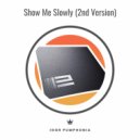 Igor Pumphonia - Show Me Slowly