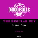 The Regular Guy - Brand New (Original Mix)