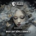 Shouga - When Light Dispels Darkness (Original Mix)