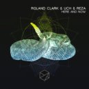 Roland Clark, UCH, Reza - Here & Now (Original Mix)