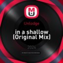 Unlodge - in a shallow (Original Mix)