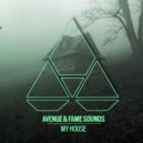 Avenue, FAME Sounds - My House (Extended Mix)
