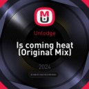 Unlodge - Is coming heat (Original Mix)