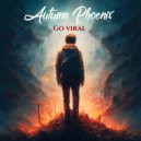 Autumn Phoenix - Go Viral (Original Mix)