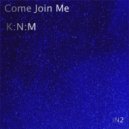 K:N:M - Come Join Me ()