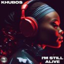 Khubos - I\'m Still Alive (Original Mix)