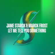 Jame Starck & Marck Frost - Let Me Tell You Something
