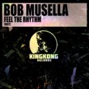 Bob Musella - Feel The Rhythm (Original Mix)